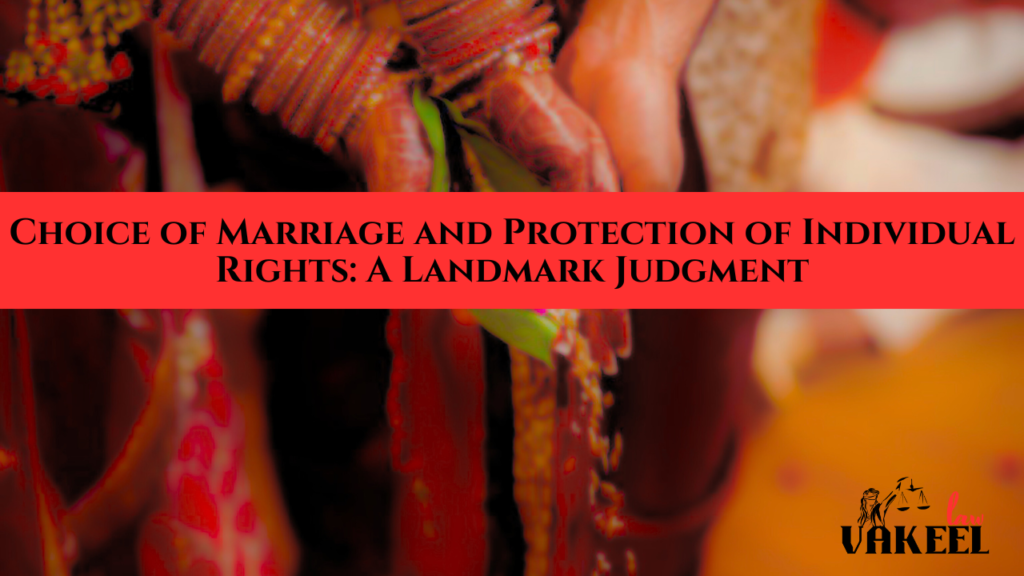 Choice of Marriage and Protection of Individual Rights: A Landmark Judgment